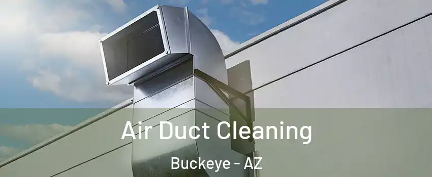  Air Duct Cleaning Buckeye - AZ