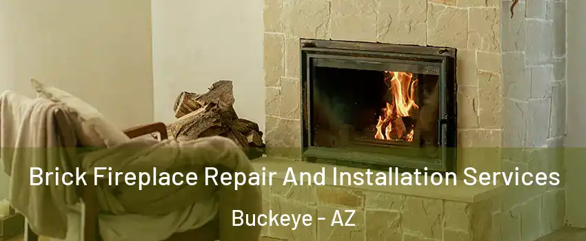  Brick Fireplace Repair And Installation Services Buckeye - AZ