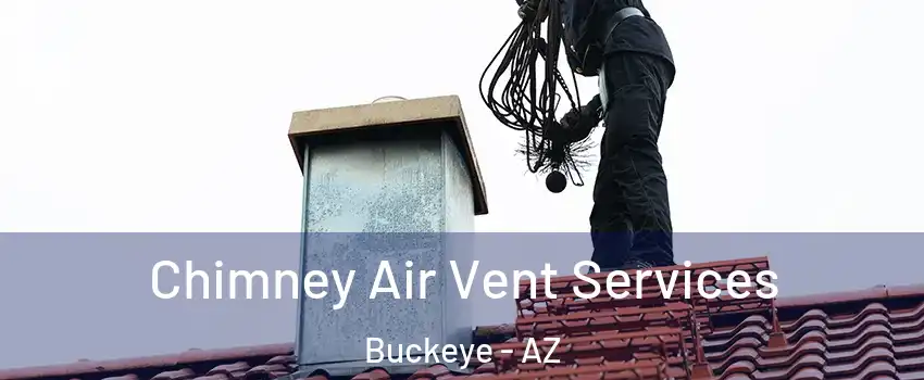  Chimney Air Vent Services Buckeye - AZ