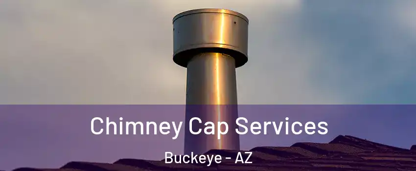  Chimney Cap Services Buckeye - AZ