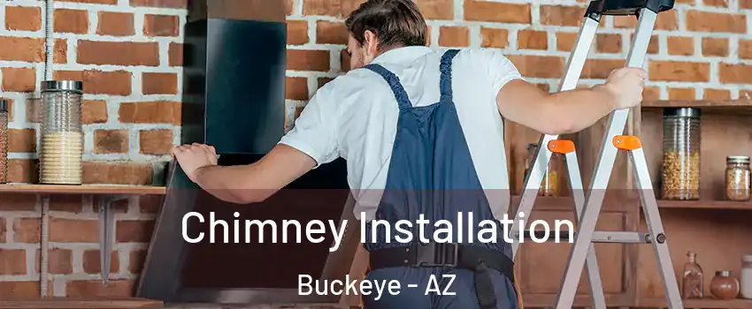  Chimney Installation Buckeye - AZ