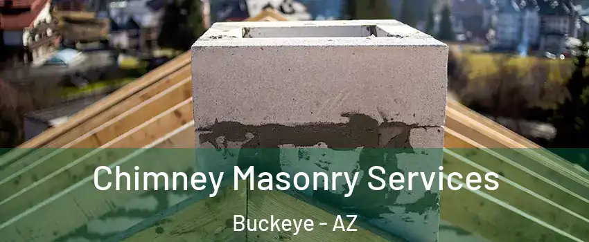  Chimney Masonry Services Buckeye - AZ