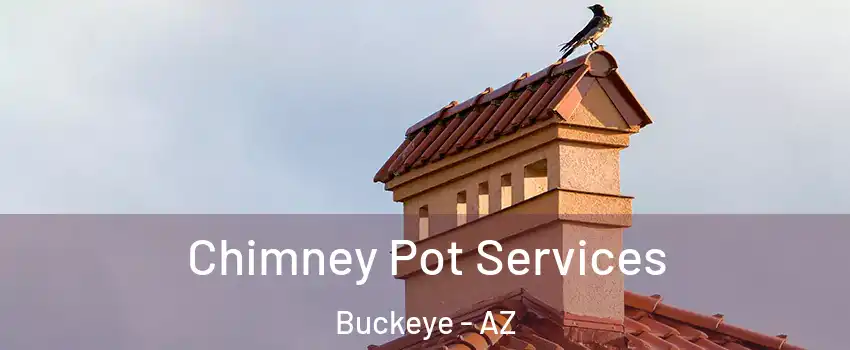  Chimney Pot Services Buckeye - AZ