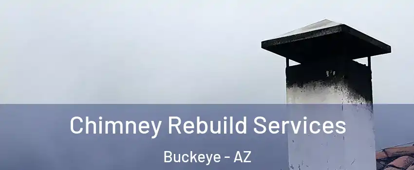  Chimney Rebuild Services Buckeye - AZ