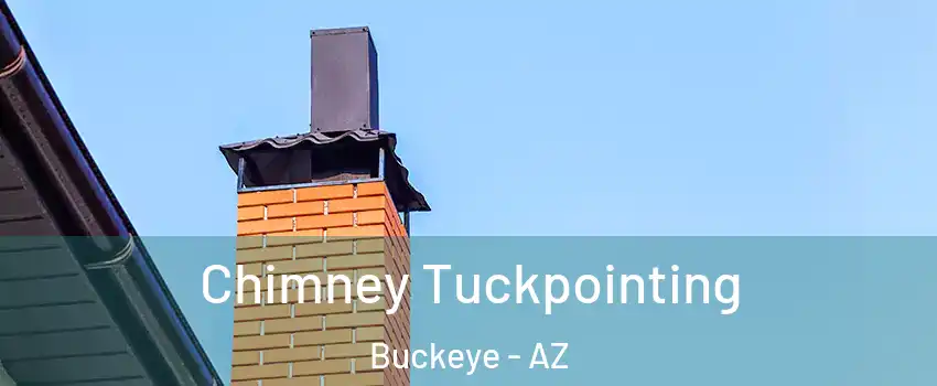  Chimney Tuckpointing Buckeye - AZ