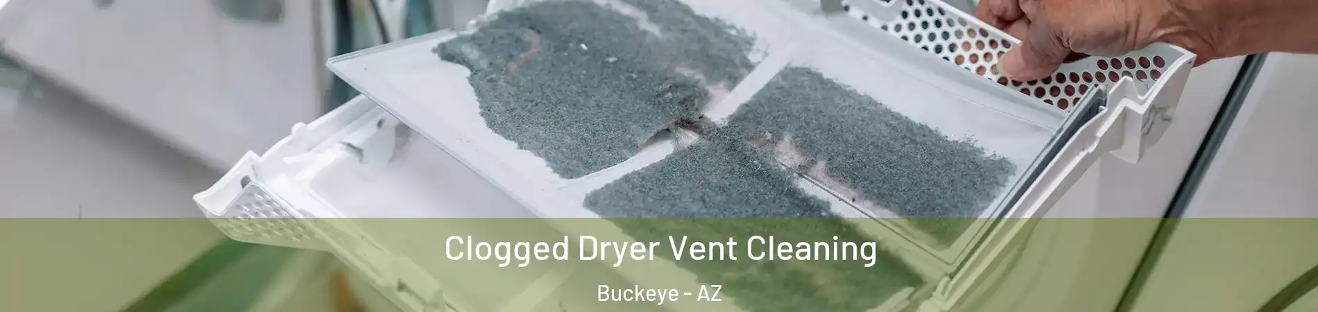  Clogged Dryer Vent Cleaning Buckeye - AZ
