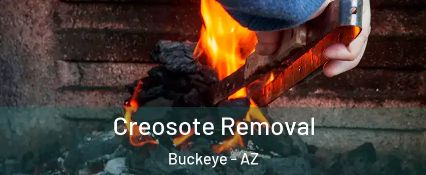  Creosote Removal Buckeye - AZ