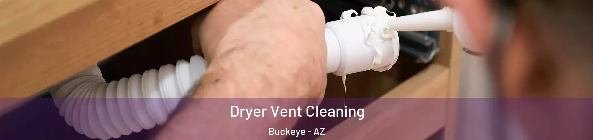  Dryer Vent Cleaning Buckeye - AZ