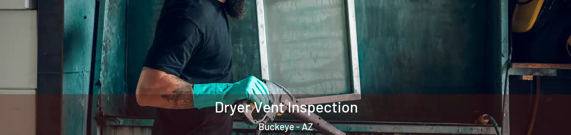  Dryer Vent Inspection Buckeye - AZ