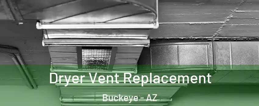  Dryer Vent Replacement Buckeye - AZ