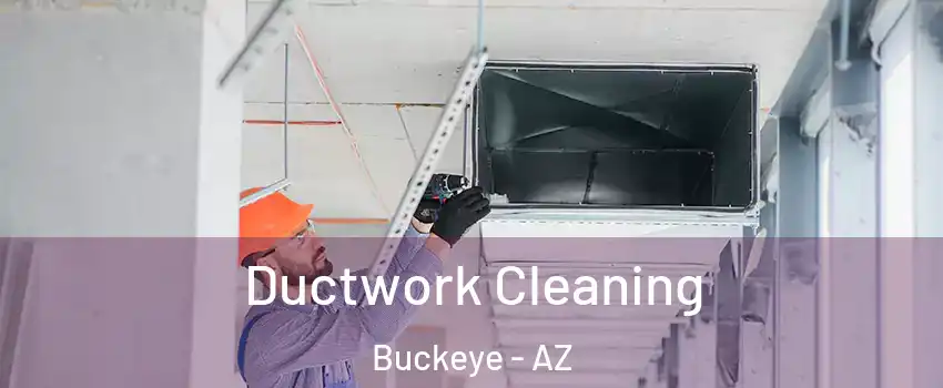  Ductwork Cleaning Buckeye - AZ