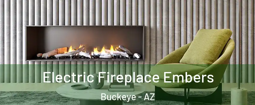  Electric Fireplace Embers Buckeye - AZ