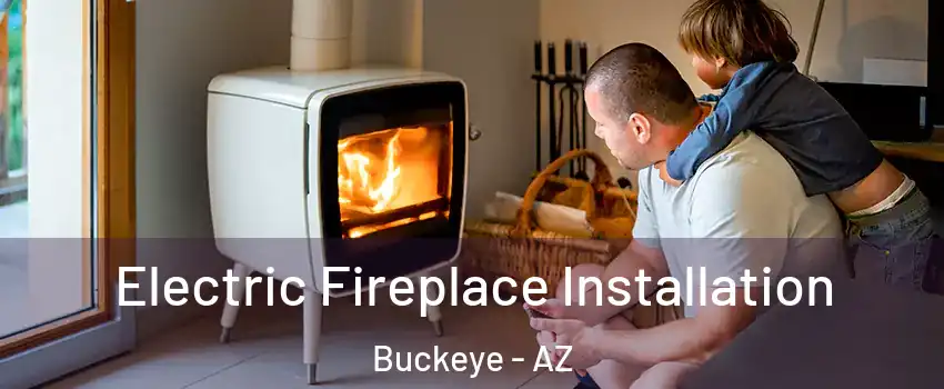  Electric Fireplace Installation Buckeye - AZ