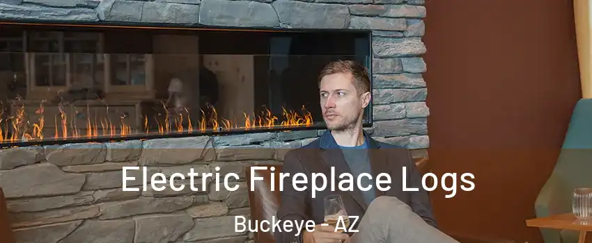  Electric Fireplace Logs Buckeye - AZ