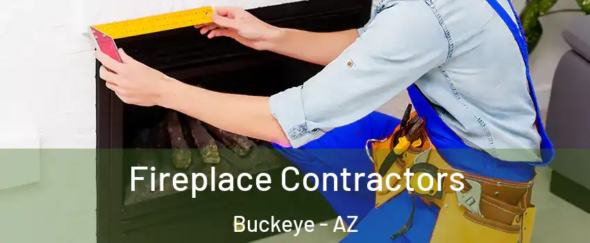  Fireplace Contractors Buckeye - AZ