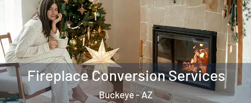  Fireplace Conversion Services Buckeye - AZ