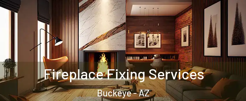  Fireplace Fixing Services Buckeye - AZ
