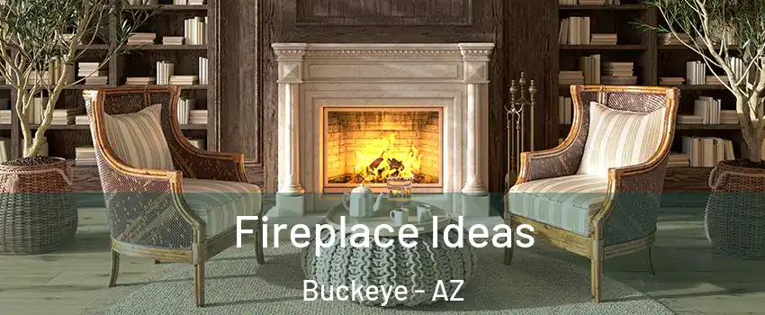  Fireplace Ideas Buckeye - AZ