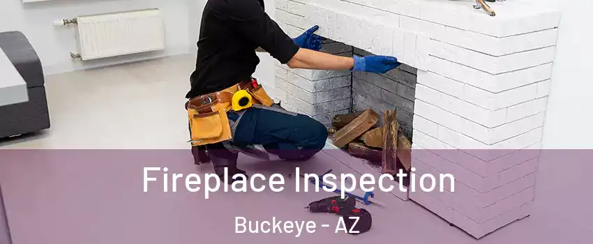  Fireplace Inspection Buckeye - AZ