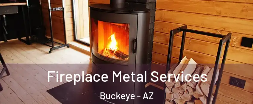 Fireplace Metal Services Buckeye - AZ