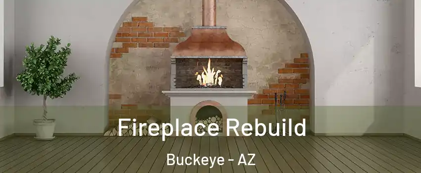  Fireplace Rebuild Buckeye - AZ