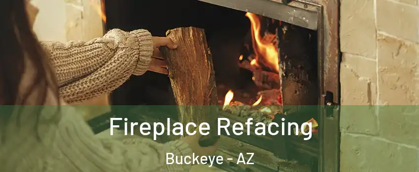  Fireplace Refacing Buckeye - AZ
