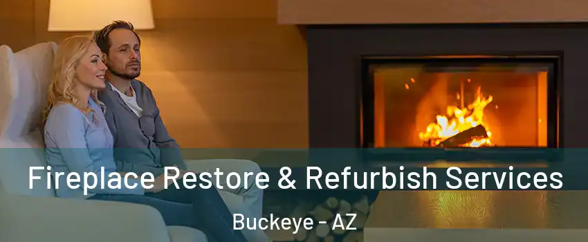  Fireplace Restore & Refurbish Services Buckeye - AZ