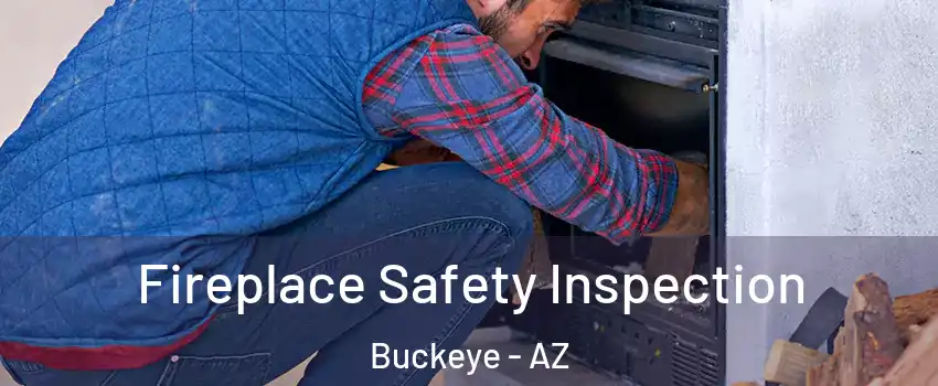  Fireplace Safety Inspection Buckeye - AZ