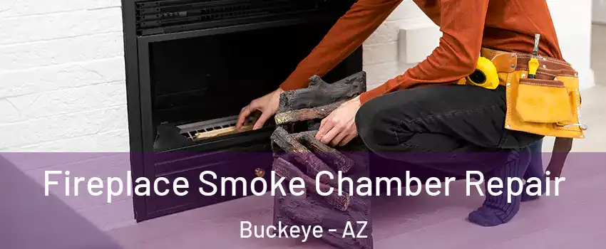  Fireplace Smoke Chamber Repair Buckeye - AZ