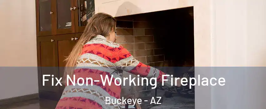  Fix Non-Working Fireplace Buckeye - AZ