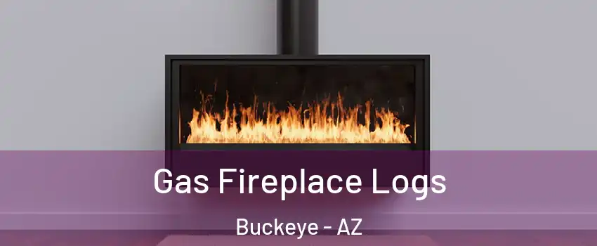  Gas Fireplace Logs Buckeye - AZ