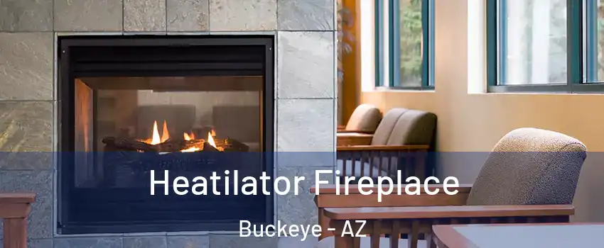  Heatilator Fireplace Buckeye - AZ