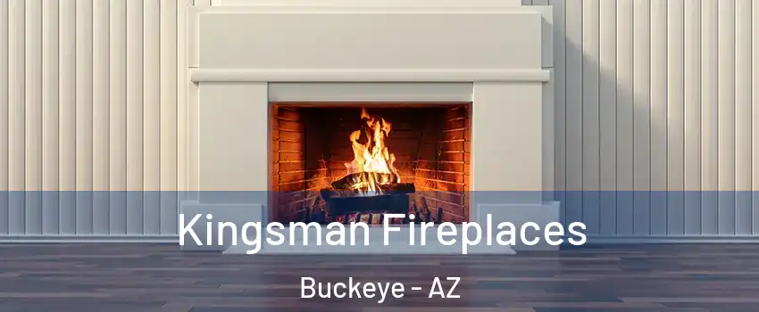  Kingsman Fireplaces Buckeye - AZ