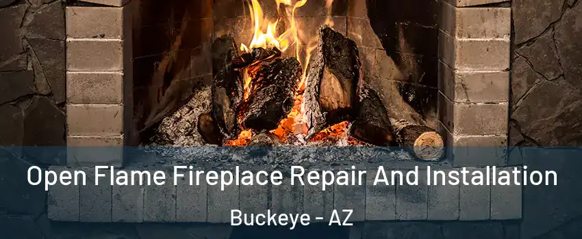  Open Flame Fireplace Repair And Installation Buckeye - AZ