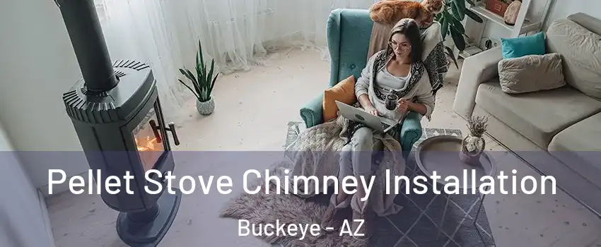  Pellet Stove Chimney Installation Buckeye - AZ