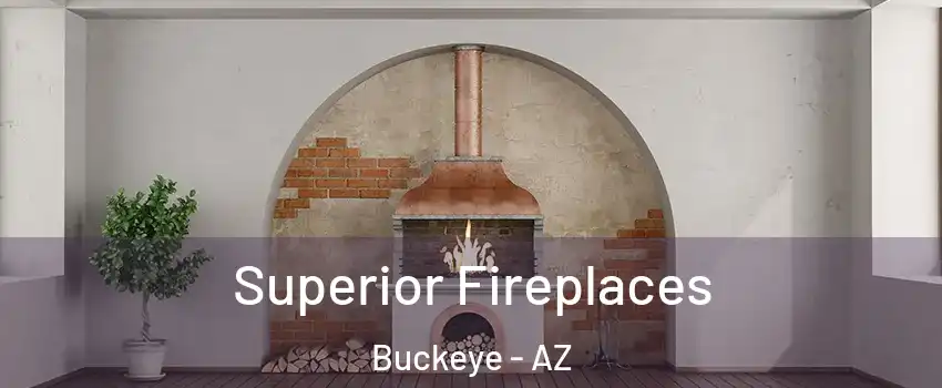  Superior Fireplaces Buckeye - AZ