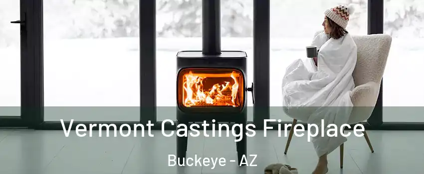  Vermont Castings Fireplace Buckeye - AZ