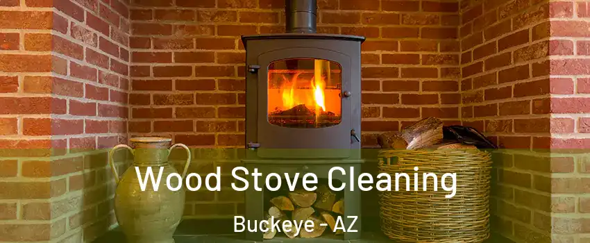  Wood Stove Cleaning Buckeye - AZ